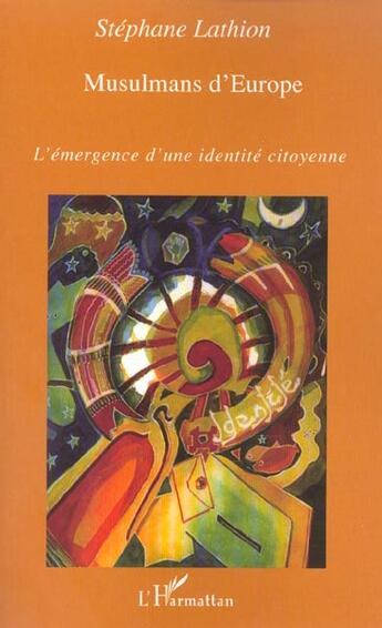 Couverture du livre « Musulmans d'Europe ; l'émergence d'une identité citoyenne » de Stephane Lathion aux éditions L'harmattan