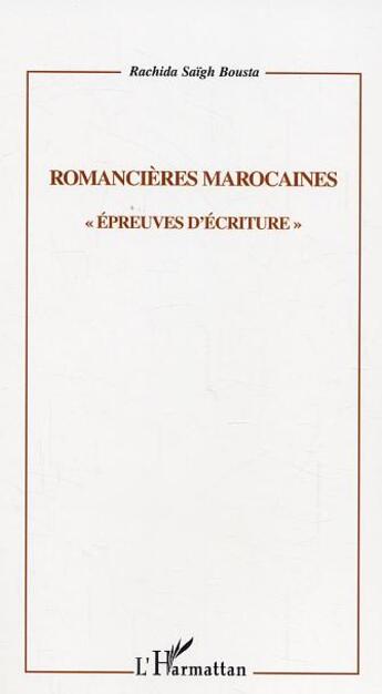 Couverture du livre « Romancieres marocaines - epreuves d'ecriture » de Rachida Saigh-Bousta aux éditions L'harmattan