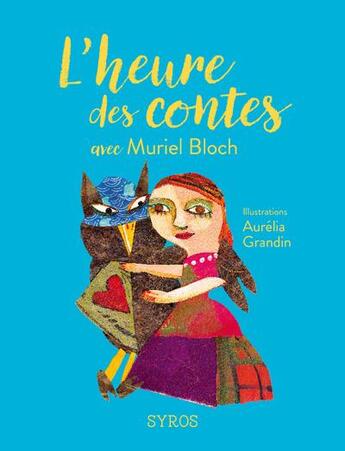 Couverture du livre « L'heure des contes avec Muriel Bloch » de Muriel Bloch et Aurelia Grandin aux éditions Syros