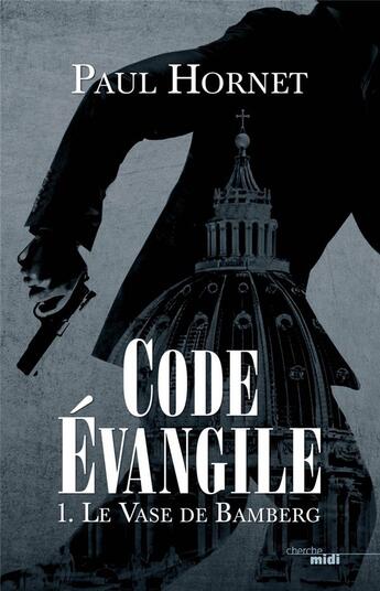 Couverture du livre « Code évangile Tome 1 ; le vase de bamberg » de Paul Hornet aux éditions Cherche Midi