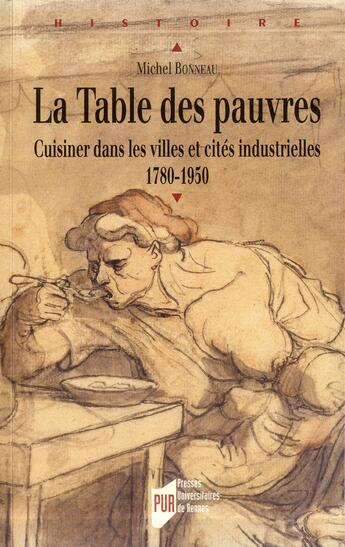 Couverture du livre « La Table des pauvres : Cuisiner dans les villes et cités industrielles 1780-1950 » de Michel Bonneau aux éditions Pu De Rennes