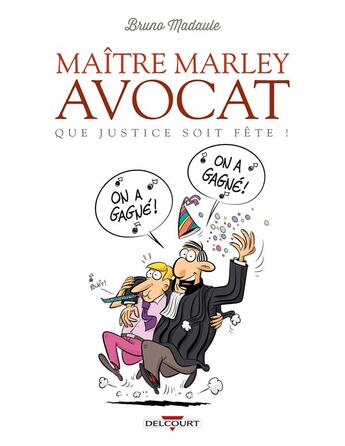 Couverture du livre « Maître Marley avocat t.2 ; que justice soit fête ! » de Bruno Madaule aux éditions Delcourt