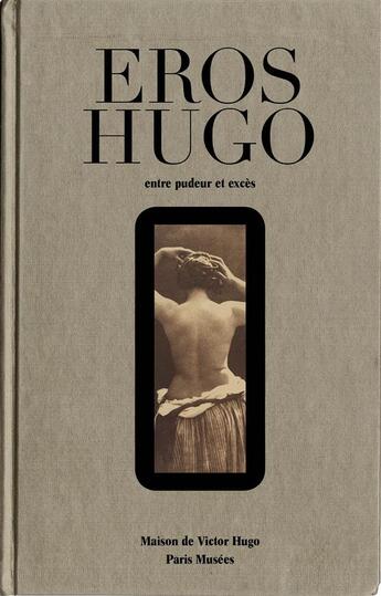Couverture du livre « Eros Hugo ; entre pudeur et excès » de Vincent Gille et Pierre Laforgue aux éditions Paris-musees