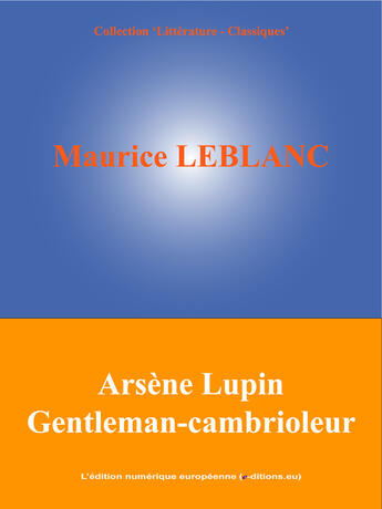 Couverture du livre « Arsène Lupin Gentleman-cambrioleur » de Maurice Leblanc aux éditions Edition Numerique Europeenne