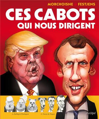 Couverture du livre « Ces cabots qui nous dirigent » de Jean-Claude Morchoisne et Jean-Louis Festjens aux éditions Archipel