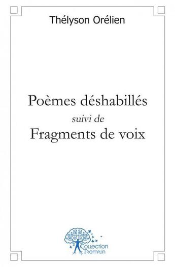 Couverture du livre « Poemes deshabilles suivi de fragments de voix » de Orelien Thelyson aux éditions Edilivre