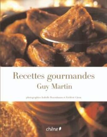 Couverture du livre « Recettes gourmandes » de Guy Martin aux éditions Chene