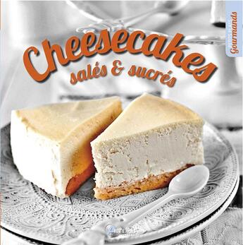 Couverture du livre « Cheesecakes sales et sucres » de  aux éditions Artemis