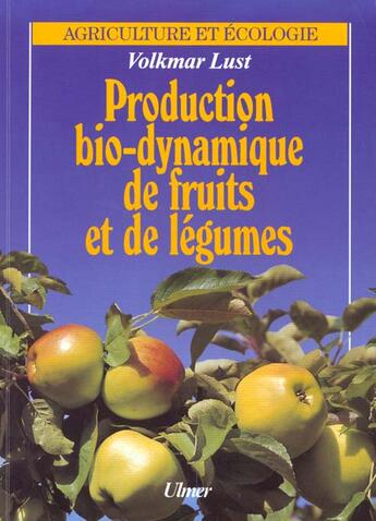 Couverture du livre « Production Bio-Dynamiques De Fruits Et Legu » de Lust aux éditions Eugen Ulmer