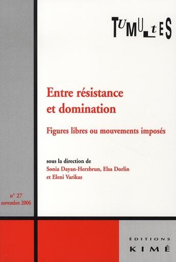 Couverture du livre « Entre résistance et domination ; figures libres ou mouvements imposés » de  aux éditions Kime