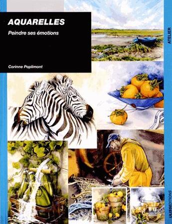 Couverture du livre « Aquarelle ; peindre ses émotions » de Corinne Poplimont aux éditions Ulisse