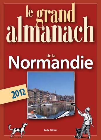 Couverture du livre « Le grand almanach de la Normandie 2012 » de Marie Guenaut aux éditions Geste