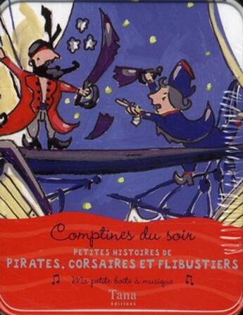 Couverture du livre « Petites histoires de pirates, de corsaires et de flibustiers comptines du soir » de Sissung Ingrid aux éditions Tana