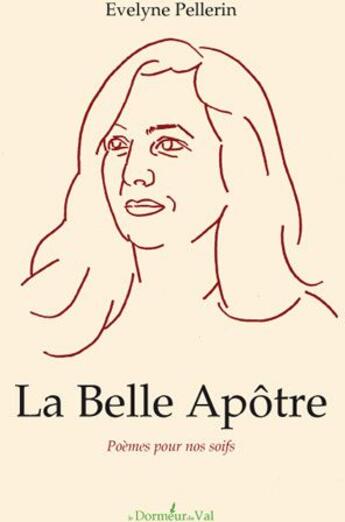 Couverture du livre « La belle apôtre ; poèmes pour nos soifs » de Evelyne Pellerin aux éditions Francois Baudez