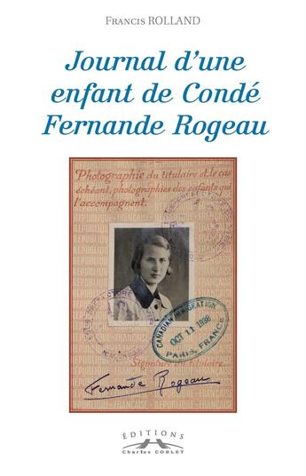 Couverture du livre « Journal d'une enfant de Condé Fernande Rogeau » de Francis Rolland aux éditions Charles Corlet