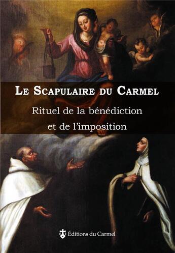 Couverture du livre « Le scapulaire du Carmel ; rituel de la bénédiction et de l'imposition » de Marie-Eugène De L'Enfant-Jésus aux éditions Carmel