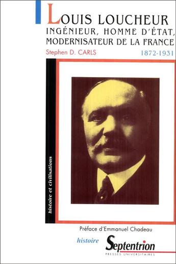 Couverture du livre « Louis Loucheur ; ingénieur, homme d'état, modernisateur de la France ; 1872-1931 » de D Carls Stephen aux éditions Pu Du Septentrion