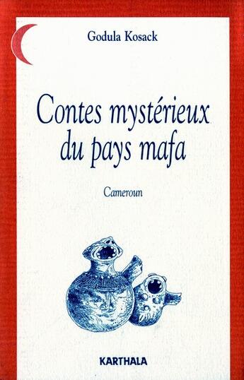 Couverture du livre « Contes mystérieux des pays mafa » de Godula Kosak aux éditions Karthala