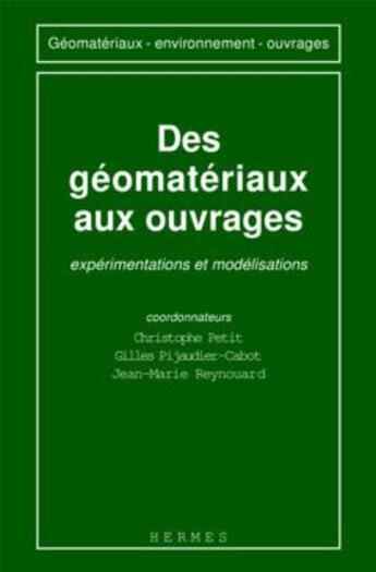 Couverture du livre « Des geomateriaux aux ouvrages: experimentations et modelisations » de Christophe Petit aux éditions Hermes Science Publications