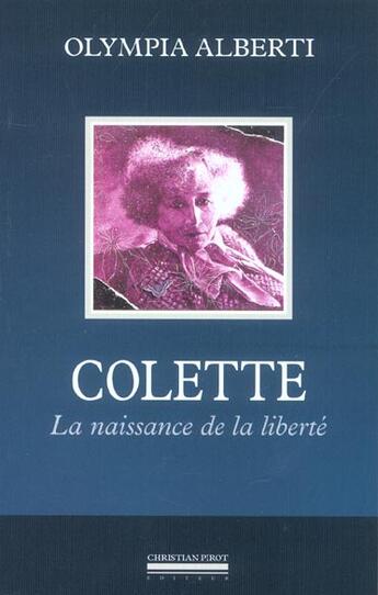 Couverture du livre « Colette - la naissance de la liberte » de Olympia Alberti aux éditions La Simarre