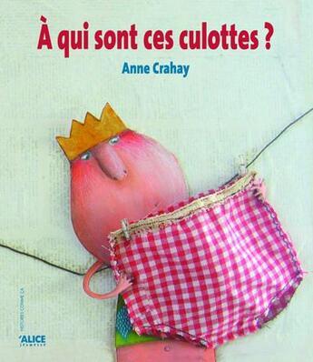 Couverture du livre « À qui sont ces culottes ? » de Anne Crahay aux éditions Alice