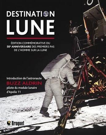 Couverture du livre « Destination Lune ; édition commémorative du 50e anniversaire des premiers pas de l'homme sur la lune » de Peter Murray aux éditions Broquet