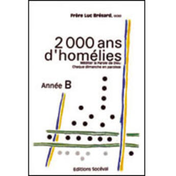 Couverture du livre « 2000 ans d'homélies ; année B » de Luc Bresard aux éditions Artege