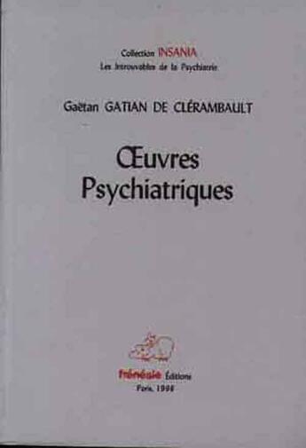 Couverture du livre « Oeuvres psychiatriques » de Declerambault Gatian aux éditions Frenesie