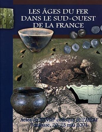 Couverture du livre « Les âges du Fer dans le Sud-ouest de la France ; XXVIIIe colloque de l'AFEAF Toulouse, 20-23 mai 2004 » de Michel Vaginay et Lionel Izac-Imbert aux éditions Aquitania