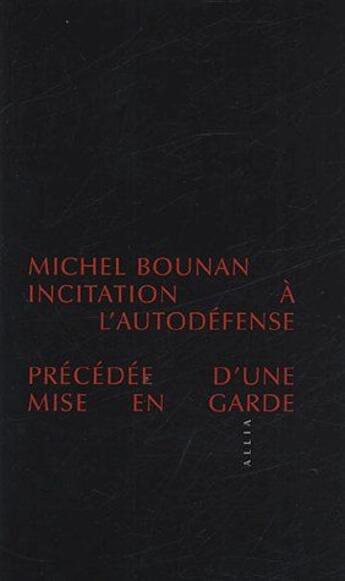 Couverture du livre « Incitation a l'autodéfense ; précédée d'une mise en garde » de Michel Bounan aux éditions Allia