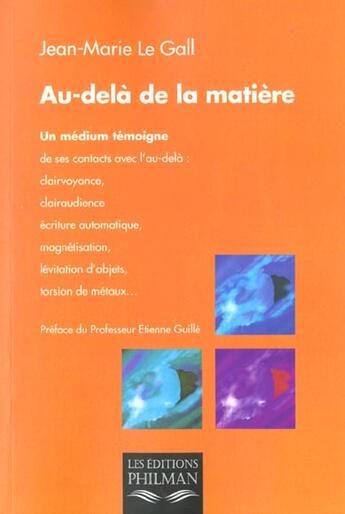Couverture du livre « Au dela de la matiere » de Le Gall aux éditions Philman