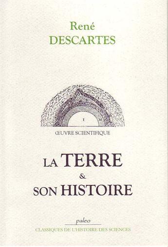 Couverture du livre « La terre et son histoire » de Rene Descartes aux éditions Paleo