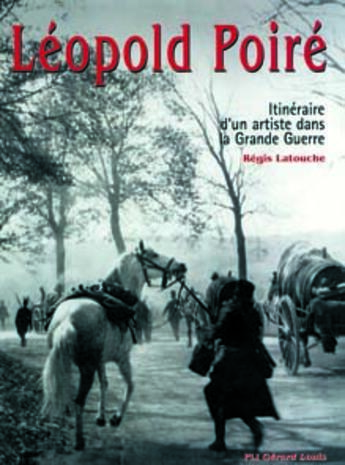 Couverture du livre « Leopold poire itineraire d'un artiste dans la grande guerre » de Latouche R. aux éditions Gerard Louis