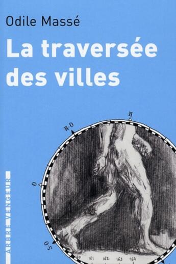 Couverture du livre « La traversée des villes » de Odile Masse aux éditions L'arbre Vengeur