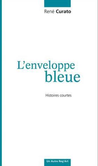 Couverture du livre « L'enveloppe bleue » de Curato/Rene aux éditions Autre Reg'art