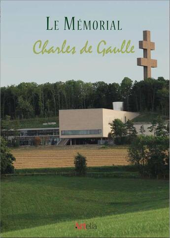 Couverture du livre « Le Mémorial Charles de Gaulle » de Mathieu Geagea et Laetitia De Backer aux éditions Artelia