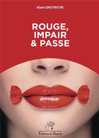 Couverture du livre « Rouge, impair & passe » de Alain Dautriche aux éditions Editions Du Rapois