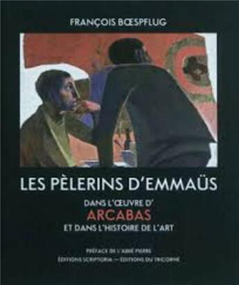 Couverture du livre « Les pèlerins d'Emmaüs dans l'oeuvre d'Arcabas et dans l'histoire de l'art » de Francois Boespflug aux éditions Tricorne