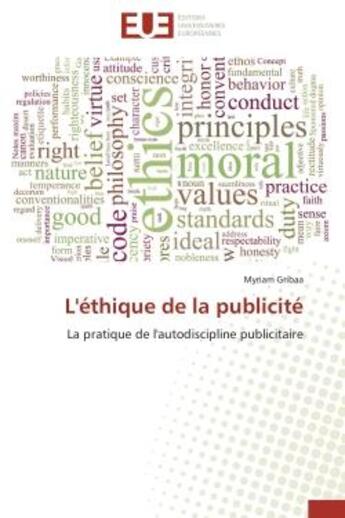 Couverture du livre « L'ethique de la publicite - la pratique de l'autodiscipline publicitaire » de Gribaa Myriam aux éditions Editions Universitaires Europeennes