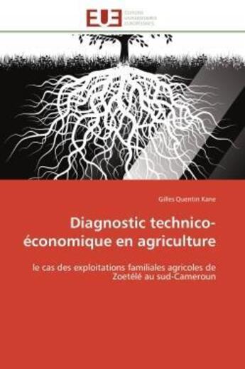 Couverture du livre « Diagnostic technico-economique en agriculture - le cas des exploitations familiales agricoles de zoe » de Kane Gilles Quentin aux éditions Editions Universitaires Europeennes