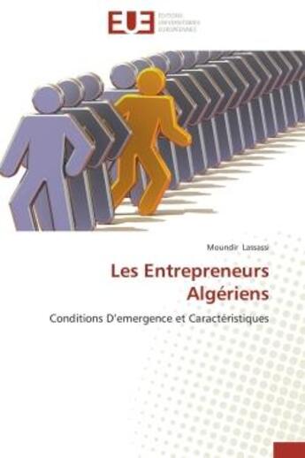 Couverture du livre « Les entrepreneurs algeriens - conditions d'emergence et caracteristiques » de Lassassi Moundir aux éditions Editions Universitaires Europeennes