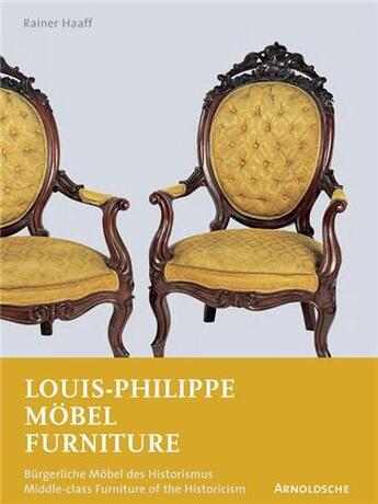 Couverture du livre « Louis-philippe furniture middle-class furniture of the historicism » de Haaf Rainer aux éditions Arnoldsche