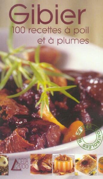 Couverture du livre « Gibier : 100 Recettes A Poil Et A Plumes » de Annie Huber aux éditions Saep