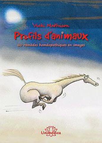 Couverture du livre « Profils d'animaux ; 60 remèdes homéopathiques en images » de Vicki Mathison aux éditions Unimedica