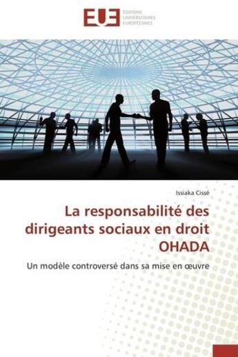 Couverture du livre « La responsabilite des dirigeants sociaux en droit ohada » de Cisse-I aux éditions Editions Universitaires Europeennes