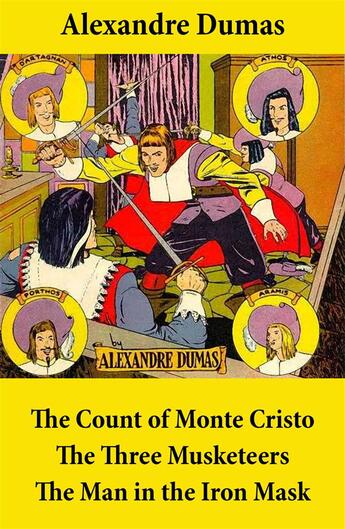 Couverture du livre « The count of Monte Cristo ; the three musketeers ; the man in the iron mask (3 unabridged classics) » de Alexandre Dumas aux éditions E-artnow