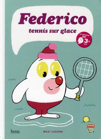 Couverture du livre « Federico Tome 1 ; tennis sur glace » de Maxi Luchini aux éditions Bang