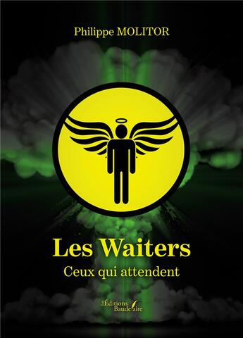 Couverture du livre « Les Waiters : ceux qui attendent » de Philippe Molitor aux éditions Baudelaire