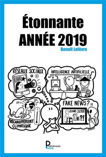 Couverture du livre « Étonnante année 2019 » de Benoît Lefèvre aux éditions Publishroom Factory