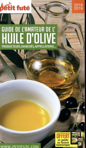 Couverture du livre « Guide de l'amateur d'huile d'olive ; producteurs, marchés, appelations... (édition 2018/2019) » de  aux éditions Le Petit Fute